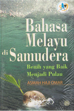 Load image into Gallery viewer, Bahasa Melayu Di Samudera: Benih Yang Baik Menjadi Pulau