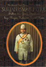 Load image into Gallery viewer, Ke Bawah Duli Yang Maha Mulia Sultan Ismail Petra Ibni Almarhum Sultan Yahya Petra: Sultan Dan Yang Yang Dipertuan Negeri Kelantan Darul Naim
