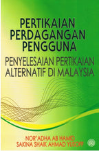 Load image into Gallery viewer, Pertikaian Perdagangan Pengguna: Penyelesaian Pertikaian Alternatif Di Malaysia